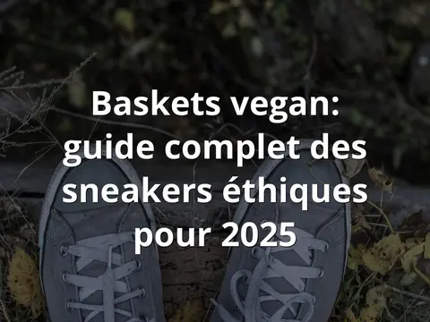 Baskets vegan: guide complet des sneakers éthiques pour 2025