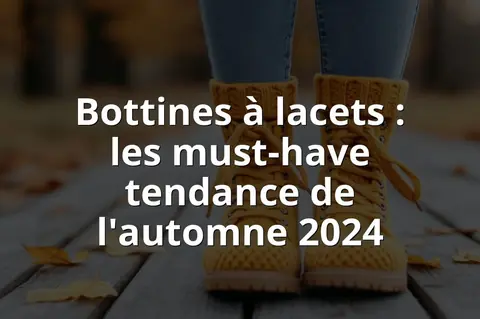 Bottines à lacets : les must-have tendance de l'automne 2024