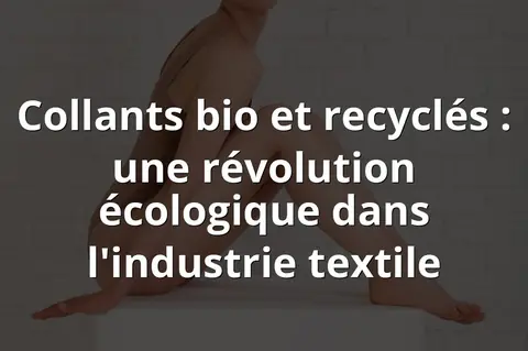 Collants bio et recyclés : une révolution écologique dans l'industrie textile