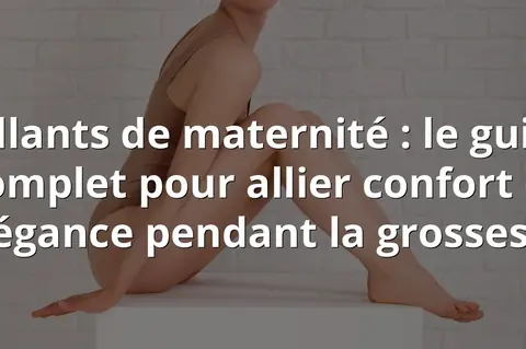 Collants de maternité : le guide complet pour allier confort et élégance pendant la grossesse