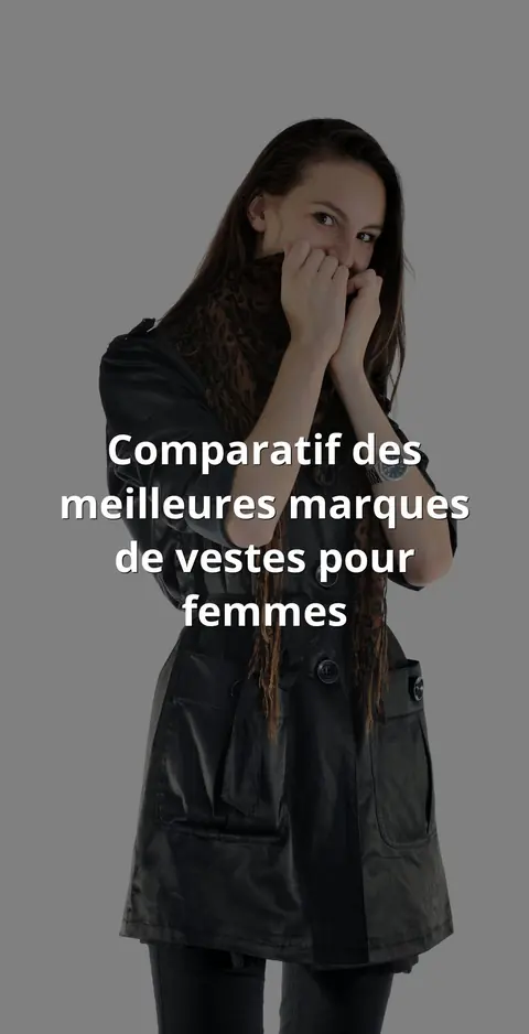 Comparatif des meilleures marques de vestes pour femmes