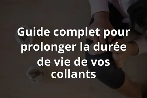 Guide complet pour prolonger la durée de vie de vos collants