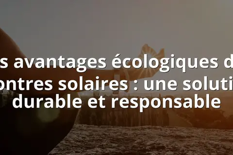 Les avantages écologiques des montres solaires : une solution durable et responsable