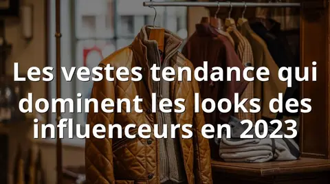 Les vestes tendance qui dominent les looks des influenceurs en 2023