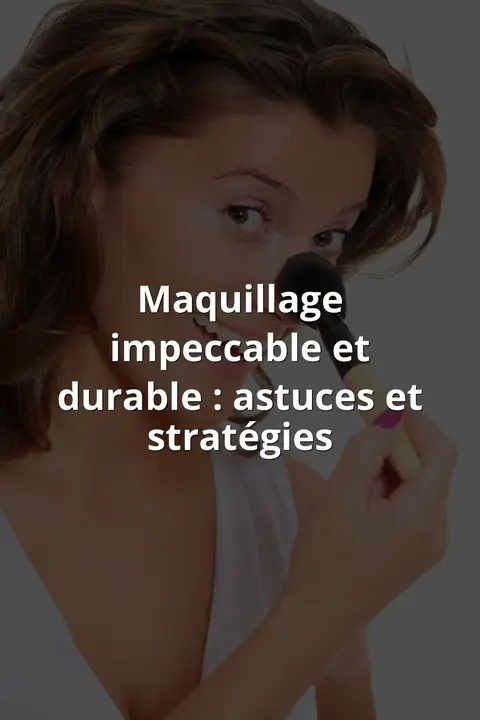 Maquillage impeccable et durable : astuces et stratégies