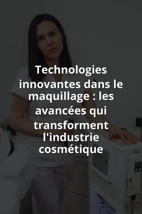 Technologies innovantes dans le maquillage : les avancées qui transforment l'industrie cosmétique