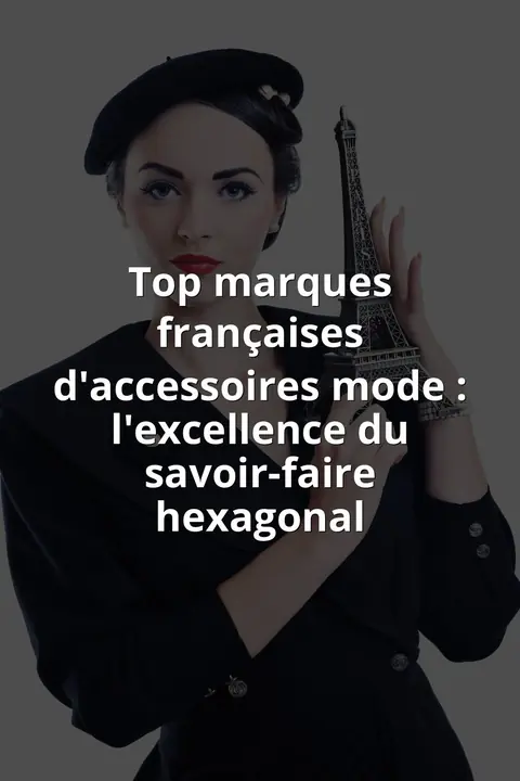 Top marques françaises d'accessoires mode 2025